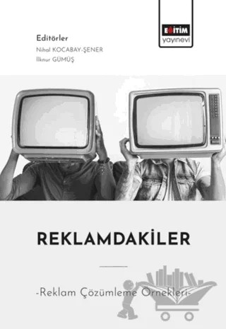 Reklamdakiler – İlknur Gümüş, Nihal Kocabay-Şener – Eğitim Yayınevi - Bilimsel Eserler kitap kapağı