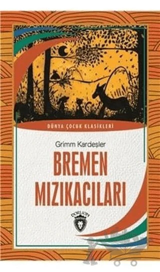 Bremen Mızıkacıları – Grimm Kardeşler – Dorlion Yayınları kitap kapağı