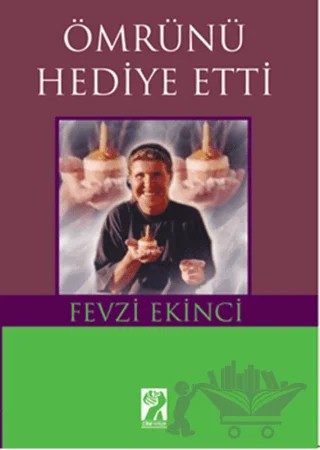 Ömrünü Hediye Etti – Fevzi Ekinci – İştirak Yayınevi kitap kapağı