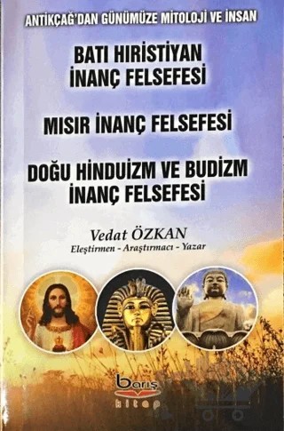 Batı Hıristiyan İnanç Felsefesi - Mısır İnanç Felsefesi - Doğu Hinduizm ve Budizm İnanç Felsefesi – Vedat Özkan – Barış Kitap kitap kapağı