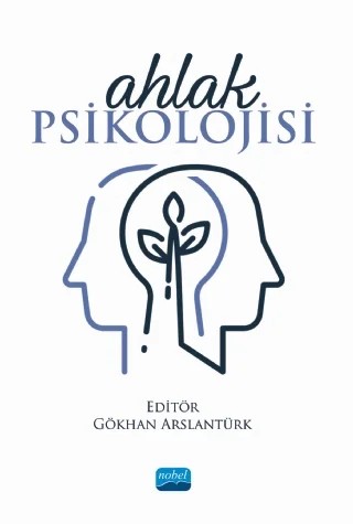 Ahlak Psikolojisi – Beyza Boyacı, Derya Karanfil, Erkin Sarı, Esra Çebi, Fatih Mehmet Aslan, Gamze Er Vargün, Gökhan Arslantürk, Hatice Ekici, Hüseyin Çil, Meryem Şahin, Muhammed Şükrü Aydın, Özge Ünal, Tuğçe Gündüz, Ufuk Sarıgül, Yurdagül Kılınç Adanalı – Nobel Akademik Yayıncılık kitap kapağı