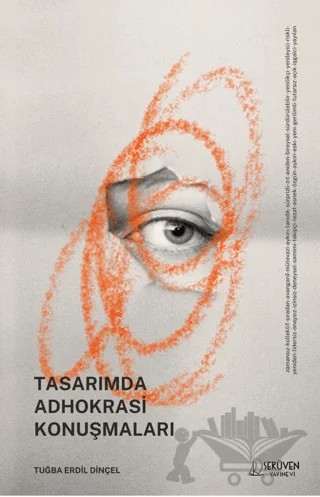 Tasarımda Adhokrasi Konuşmaları – Tuğba Erdil Dinçel – Serüven Yayınevi kitap kapağı