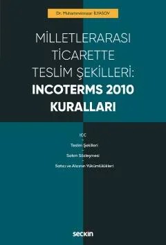 Milletlerarası Ticarette Teslim Şekilleri: Incoterms 2010 Kuralları – Muhammetnazar İlyasov – Seçkin Yayıncılık kitap kapağı