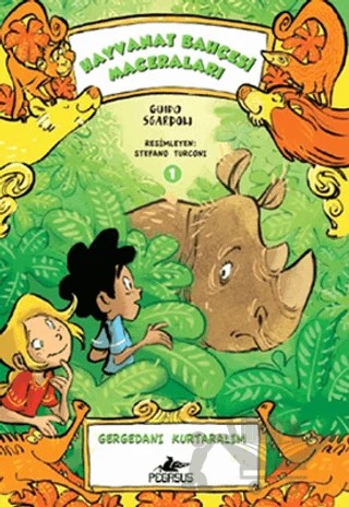 Gergedanı Kurtaralım - Hayvanat Bahçesi Maceraları 1 – Guido Sgardoli – Pegasus Çocuk Yayınları kitap kapağı
