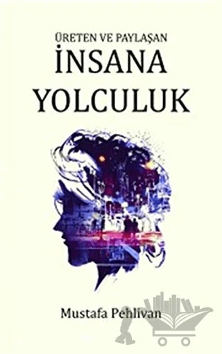İnsana Yolculuk – Mustafa Pehlivan – Pinhan Yayıncılık kitap kapağı