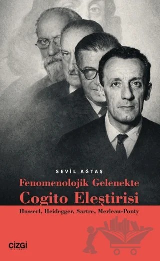 Fenomenolojik Gelenekte Cogito Eleştirisi – Sevil Ağtaş – Çizgi Kitabevi Yayınları kitap kapağı
