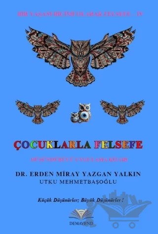 Çocuklarla Felsefe Düşündürücü Uygulama Kitabı - Bir Yaşam Biçimi Olarak Felsefe 4 – Erden Miray Yazgan Yalkın, Utku Mehmetbaşoğlu – Demavend Yayınları kitap kapağı