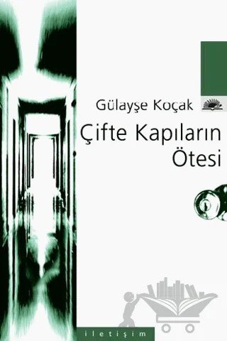 Çifte Kapıların Ötesi – Gülayşe Koçak – İletişim Yayınevi kitap kapağı