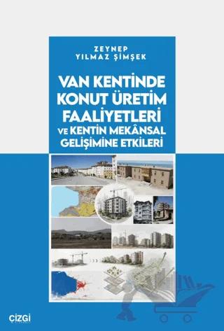 Van Kentinde Konut Üretim Faaliyetleri ve Kentin Mekânsal Gelişimine Etkileri