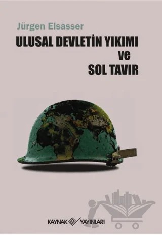 Ulusal Devletin Yıkımı ve Sol Tavır – Jürgen Elsasser – Kaynak Yayınları kitap kapağı
