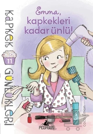 Kapkek Günlükleri 11: Emma, Kapkekleri Kadar Ünlü – Coco Simon – Pegasus Çocuk Yayınları kitap kapağı