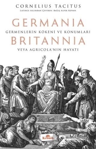 Germania - Britannia: Germenlerin Kökeni ve Konumları veya Agricola’nın Hayatı – Cornelius Tacitus – Kronik Kitap kitap kapağı