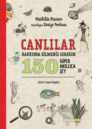 Canlılar Hakkında Bilmeniz Gereken 150 Süper Akıllıca Şey – Mathilda Masters – Orenda kitap kapağı