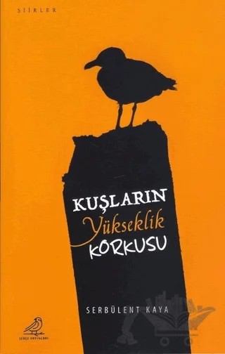 Kuşların Yükseklik Korkusu – Serbülent Kaya – Serçe Yayınları kitap kapağı