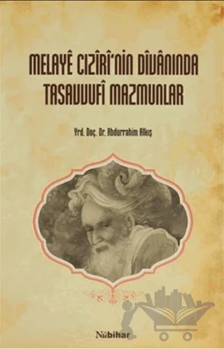 Melaye Cıziri'nin Divanında Tasavvufi Mazmunlar – Abdurrahim Alkış – Nubihar Yayınları kitap kapağı