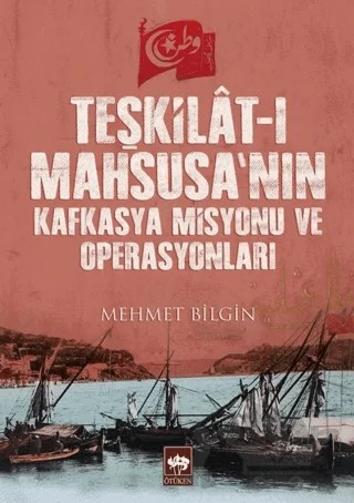 Teşkilât-ı Mahsusa’nın Kafkasya Misyonu ve Operasyonları – Mehmet Bilgin – Ötüken Neşriyat kitap kapağı