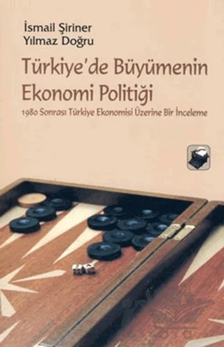 Türkiye’de Büyümenin Ekonomi Politiği – İsmail Şiriner – Dipnot Yayınları kitap kapağı