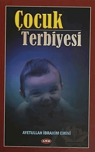 Çocuk Terbiyesi – İbrahim Emini – Asr Yayınları kitap kapağı