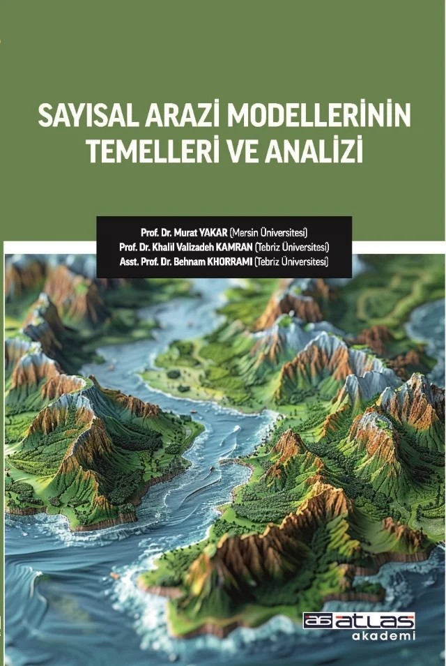 Sayısal Arazi Modellerinin Temelleri ve Analizi – Murat Yakar, Khalil Valizahed Kamran, Behnam Khorram – Atlas Akademi kitap kapağı