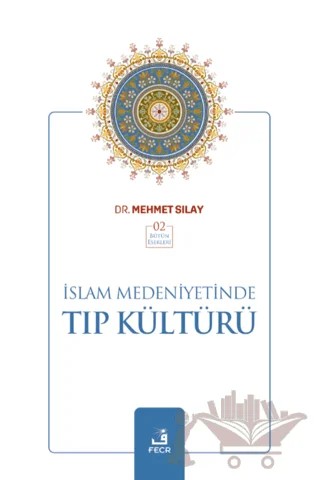 İslam Medeniyetinde Tıp Kültürü – Mehmet Sılay – Fecr Yayınları kitap kapağı