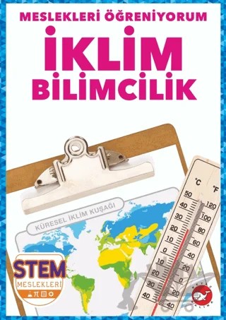 Meslekleri Öğreniyorum - İklim Bilimcilik Stem Meslekleri – R.J. Bailey – Beyaz Balina Yayınları kitap kapağı