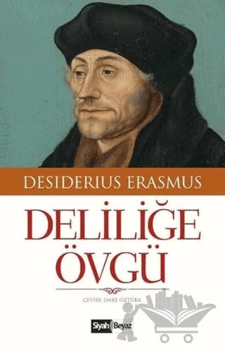 Deliliğe Övgü – Desiderius Erasmus – Siyah Beyaz Yayınları kitap kapağı