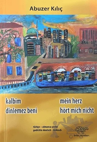 Kalbim Dinlemez Beni – Abuzer Kılıç – Ürün Yayınları kitap kapağı