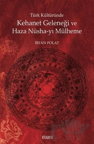 Türk Kültüründe Kehanet Geleneği ve Haza Nüsha-yı Mülheme – İrfan Polat – Kitabevi Yayınları kitap kapağı