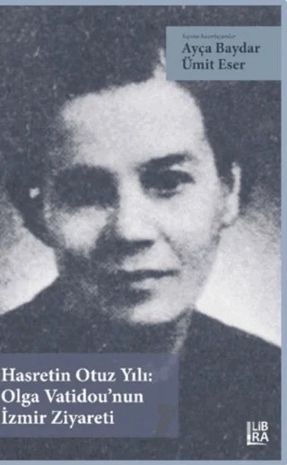 Hasretin Otuz Yılı: Olga Vatidou’nun İzmir Ziyareti – Kolektif – Libra Yayınları kitap kapağı