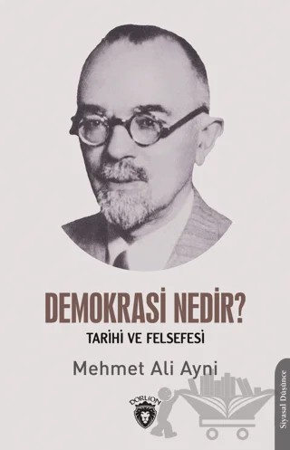 Demokrasi Nedir? Tarihi ve Felsefesi – Mehmet Ali Ayni – Dorlion Yayınları kitap kapağı