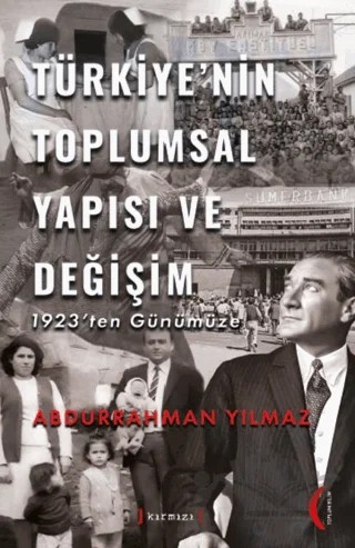 Türkiye’nin Toplumsal Yapısı ve Değişim 1923’ten – Abdurrahman Yılmaz – Kırmızı Yayınları kitap kapağı