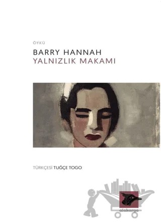 Yalnızlık Makamı – Barry Hannah – Alakarga Sanat Yayınları kitap kapağı