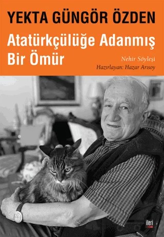 Yekta Güngör Özden : Atatürkçülüğe Adanmış Bir Ömür – Kolektif – İleri Yayınları kitap kapağı