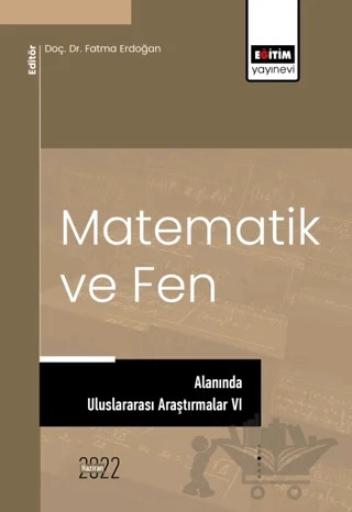 Matematik Ve Fen Alanında Uluslararası Araştırmalar VI – Kolektif – Eğitim Yayınevi - Bilimsel Eserler kitap kapağı
