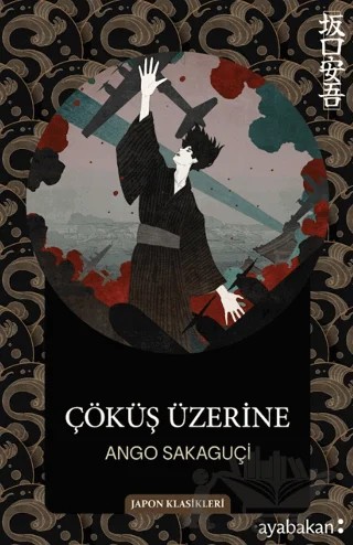 Çöküş Üzerine – Ango Sakaguçi – Ayabakan Yayınları kitap kapağı