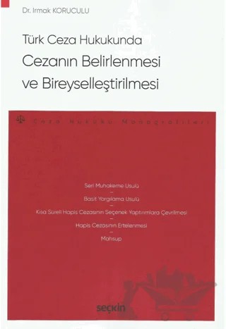 Türk Ceza Hukukunda Cezanın Belirlenmesi ve Bireyselleştirilmesi – Irmak Koruculu – Seçkin Yayıncılık kitap kapağı