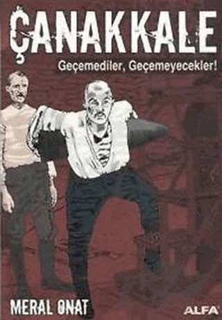Çanakkale Geçemediler, Geçemeyecekler! – Meral Onat – Alfa Yayınları kitap kapağı
