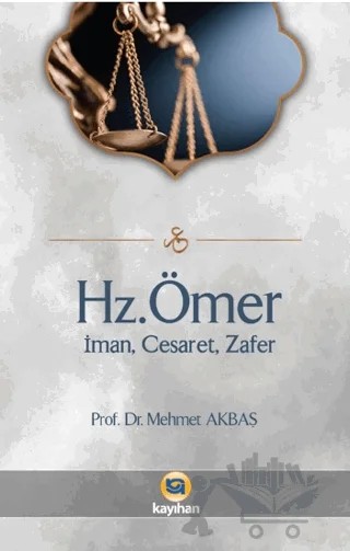 Hz. Ömer - İman, Cesaret, Zafer – Mehmet Akbaş – Kayıhan Yayınları kitap kapağı