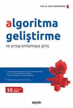 Algoritma Geliştirme ve Programlamaya Giriş (Akış Diyagramlarıyla Birlikte 6 Ayrı Programlama Dilinde (C, C++, C#, Java, MATLAB ve Python) Çözülmüş Problemler – Fahri Vatansever – Seçkin Yayıncılık kitap kapağı