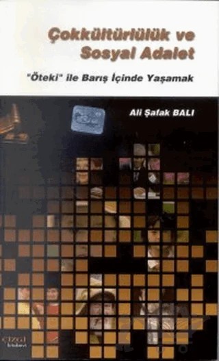 Çokkültürlülük ve Sosyal Adalet – Ali Şafak Balı – Çizgi Kitabevi Yayınları kitap kapağı