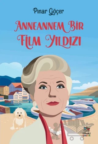 Anneannem Bir Film Yıldızı – Pınar Göçer – İthaki Çocuk Yayınları kitap kapağı