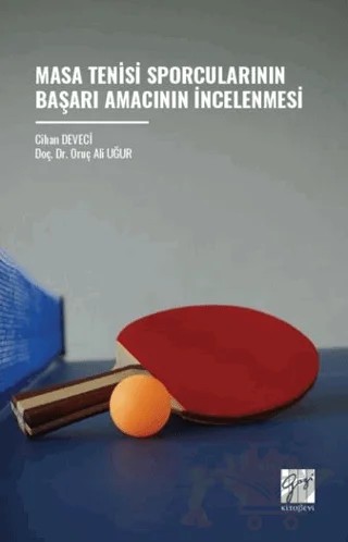 Masa Tenisi Sporcularının Başarı Amacının İncelenmesi – Cihan Deveci, Oruç Ali Uğur – Gazi Kitabevi kitap kapağı
