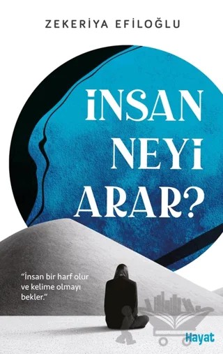 İnsan Neyi Arar – Zekeriya Efiloğlu – Hayat Yayınları kitap kapağı