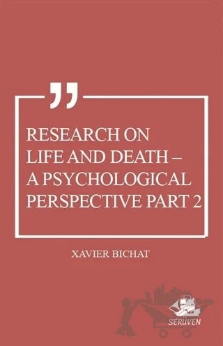 Research on Life and Death - A Psychological Perspective Part 2 – Xavier Bichat – Serüven Yayınevi kitap kapağı