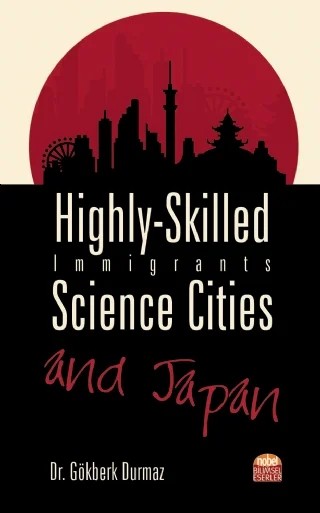 Highly-Skilled Immigrants, Science Cities and Japan – Gökberk Durmaz – Nobel Bilimsel Eserler kitap kapağı