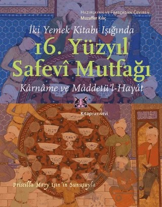 İki Yemek Kitabı Işığında 16. Yüzyıl Safevi Mutfağı – Muzaffer Kılıç – Kitap Yayınevi kitap kapağı