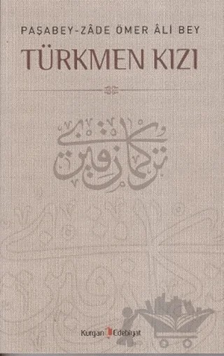 Türkmen Kızı – Paşabey-Zade Ömer Ali Bey – Kurgan Edebiyat kitap kapağı