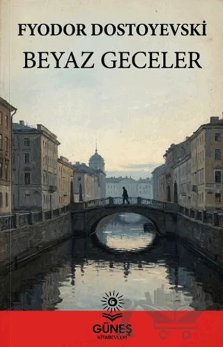 Beyaz Geceler – Fyodor Mihayloviç Dostoyevski – Güneş Kitabevleri Yayınları kitap kapağı