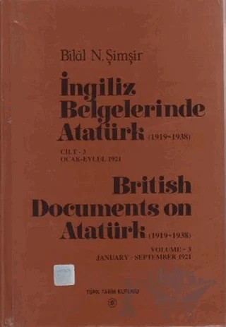 İngiliz Belgelerinde Atatürk Cilt: 31921 / British Documents on Atatürk Volume: 3 – Bilal N. Şimşir – Türk Tarih Kurumu Yayınları kitap kapağı