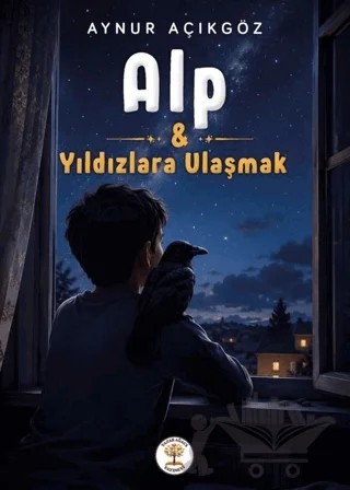 Alp: Yıldızlara Ulaşmak – Aynur Açıkgöz – Yazar Ağacı Yayınevi kitap kapağı